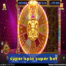 super spin super bet